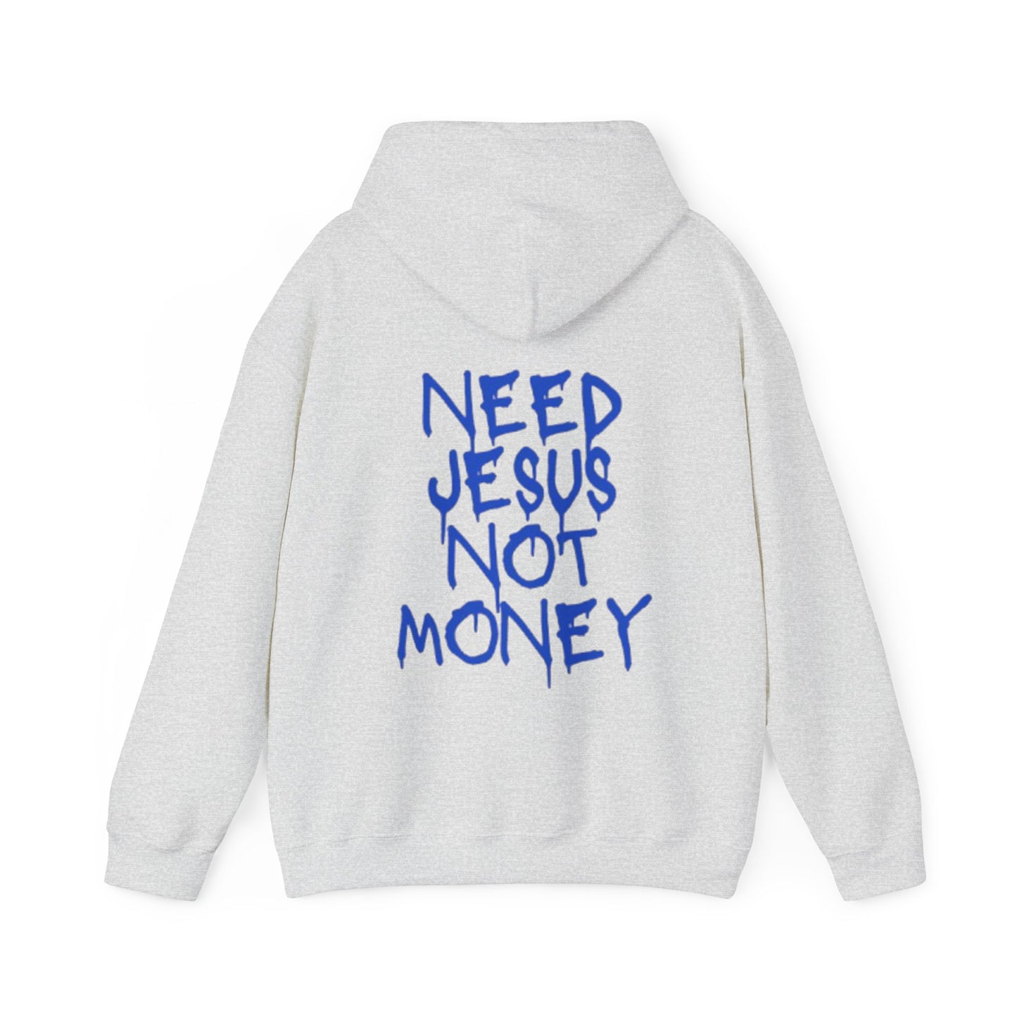 Need Jesus Not Money Hoodie