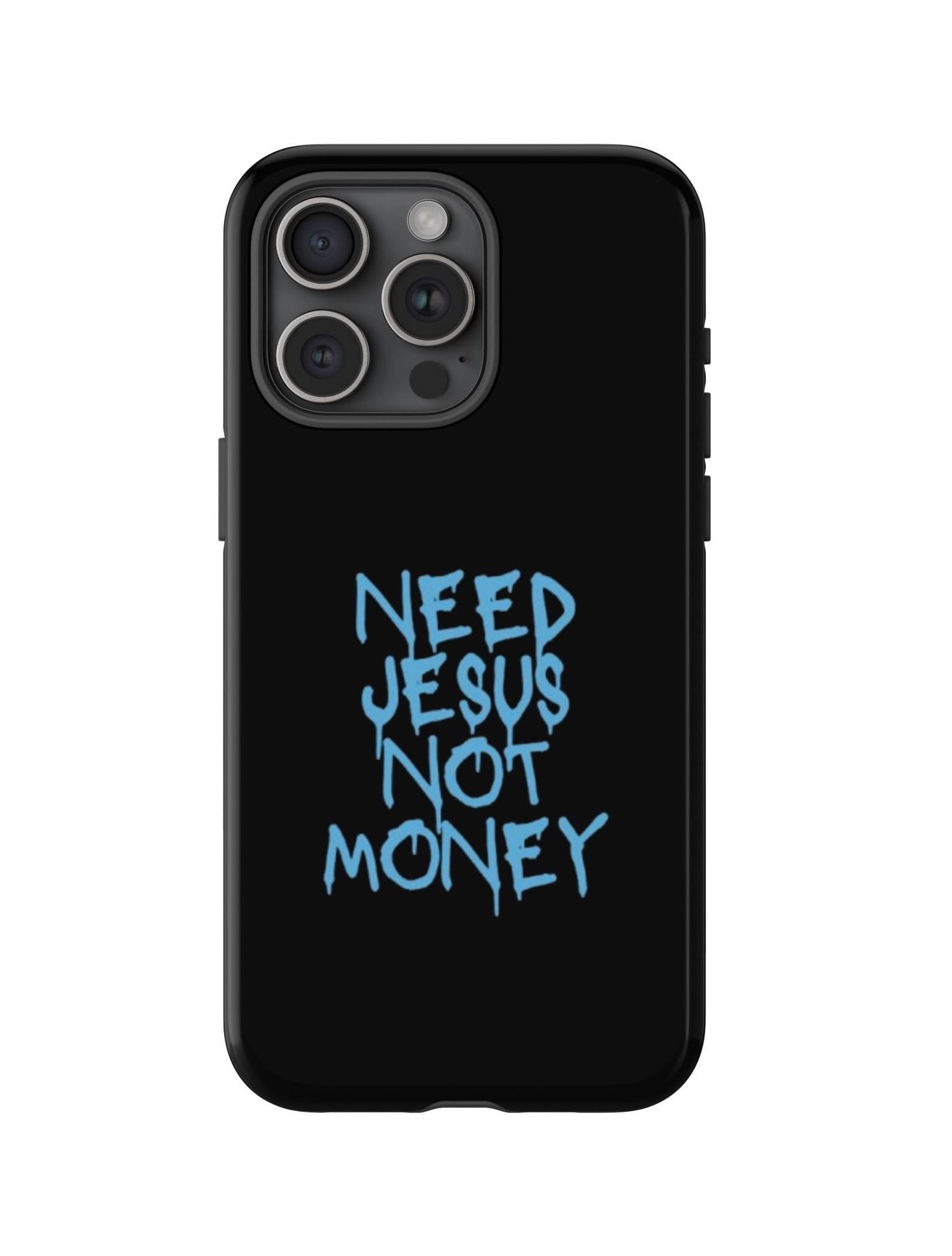 Need Jesus Not Money Phone Case