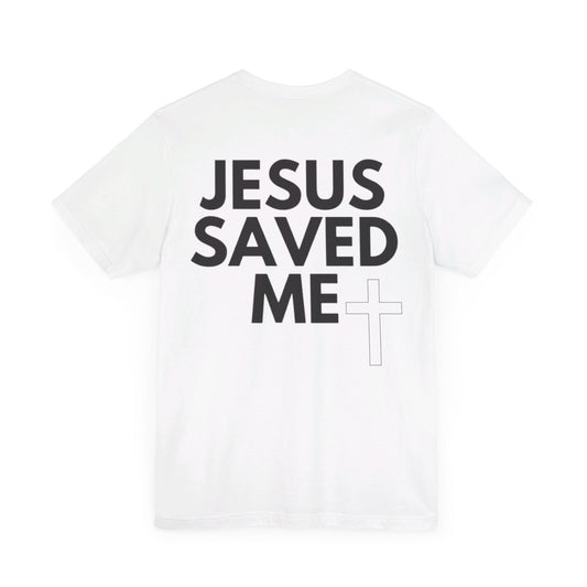 Jesus Saved Me T-Shirt